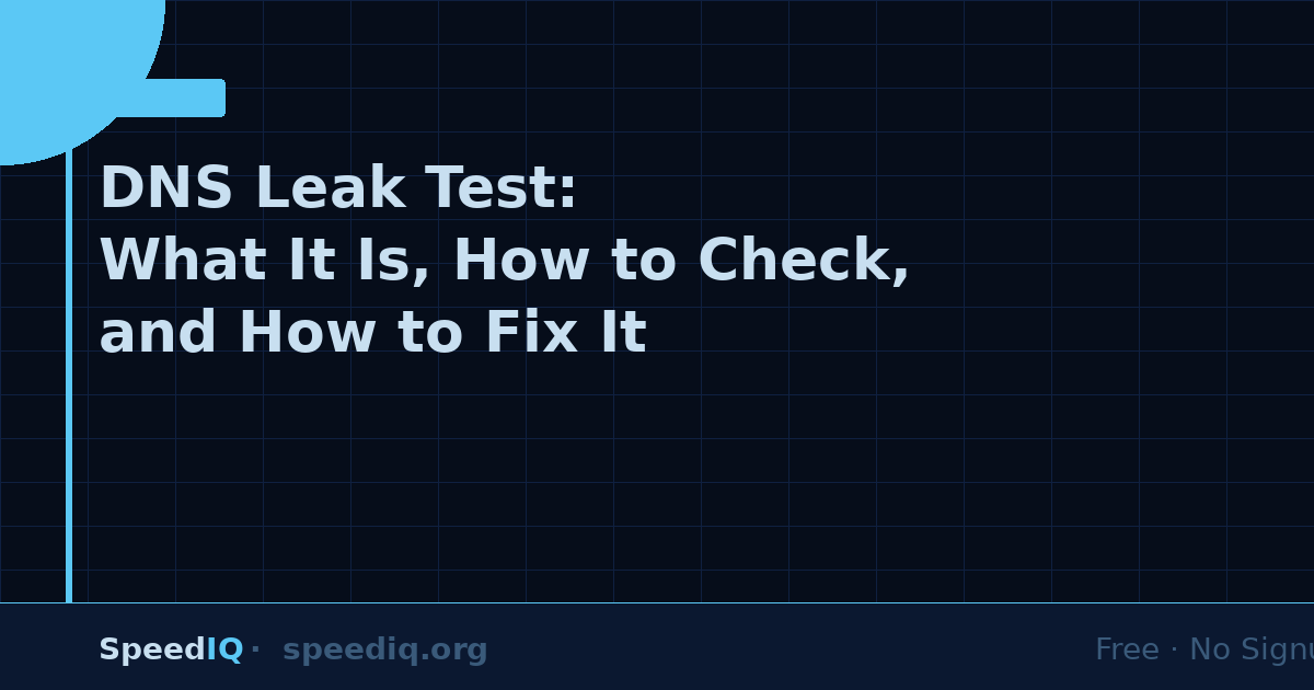 DNS Leak Test: What It Is, How to Check, and How to Fix It