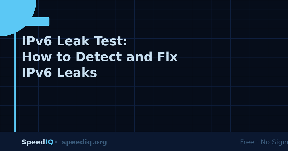 IPv6 Leak Test: What It Is, How to Detect It, and How to Fix It